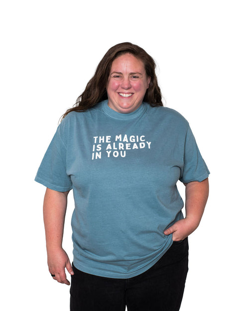 The Magic Is Already In You Tee
